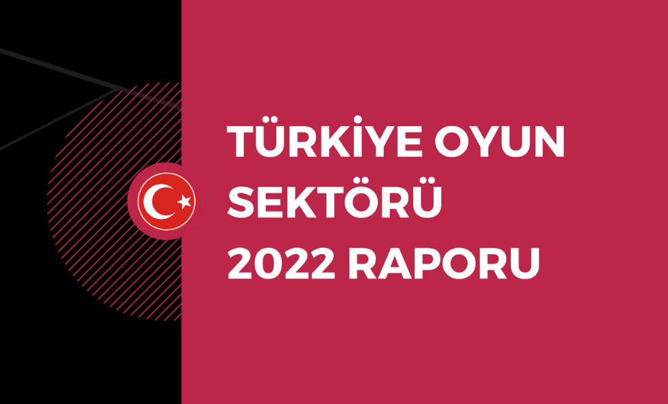 Türkiye Oyun Sektörü 2022 Raporu