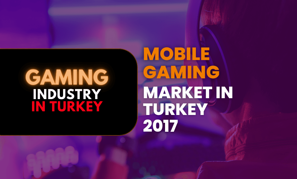 Mobile Gaming Market In Turkey 2017