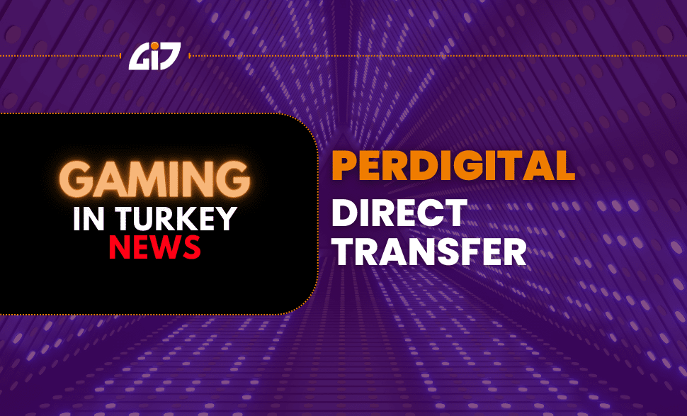 Internal news from Gaming in Turkey and its customer Perdigital with Direct Transfer