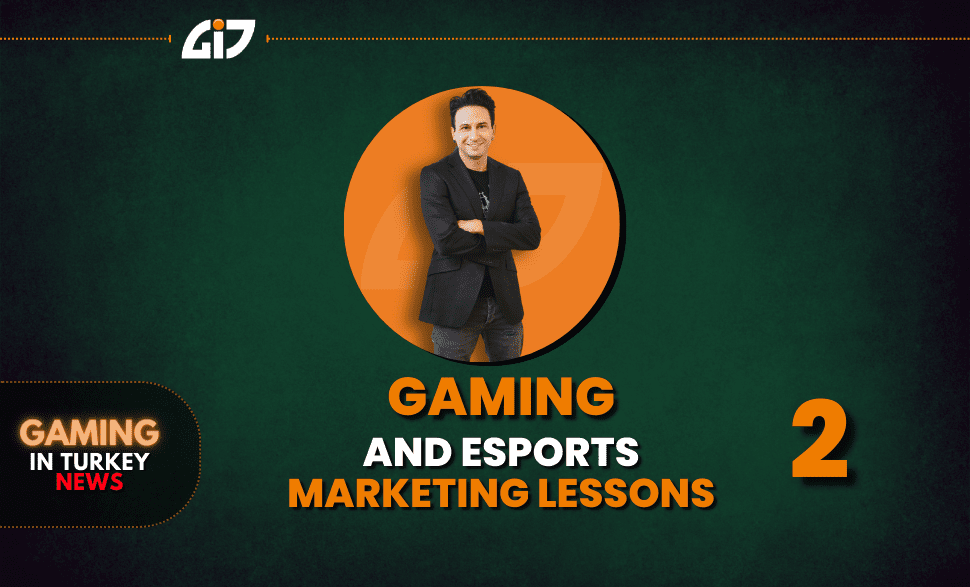 Game and Esports Marketing Lessons Part 2