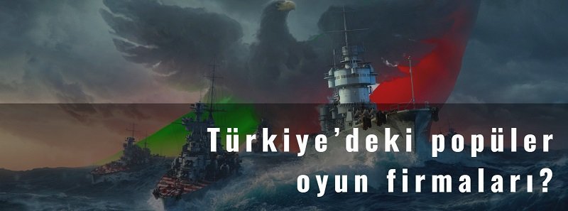 Türkiye Oyun Sektörü 2019 Raporu Öncesi Genel Bakış