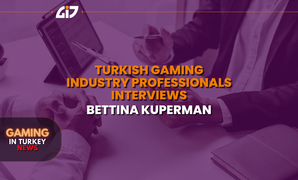 Turkish Gaming Industry Professionals Interviews – Impact34 - Bettina Kuperman