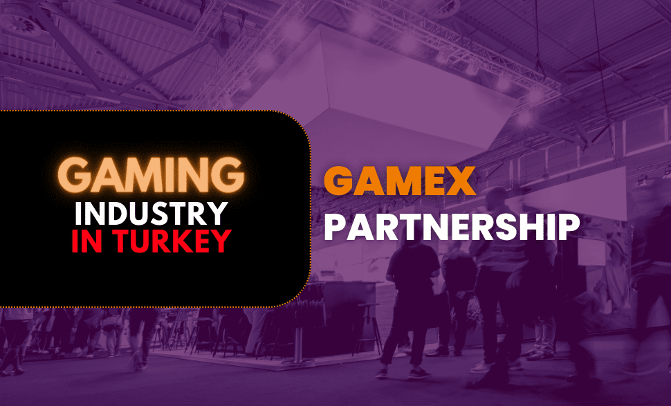 Gaming IN Turkey And Gamex - Partnership