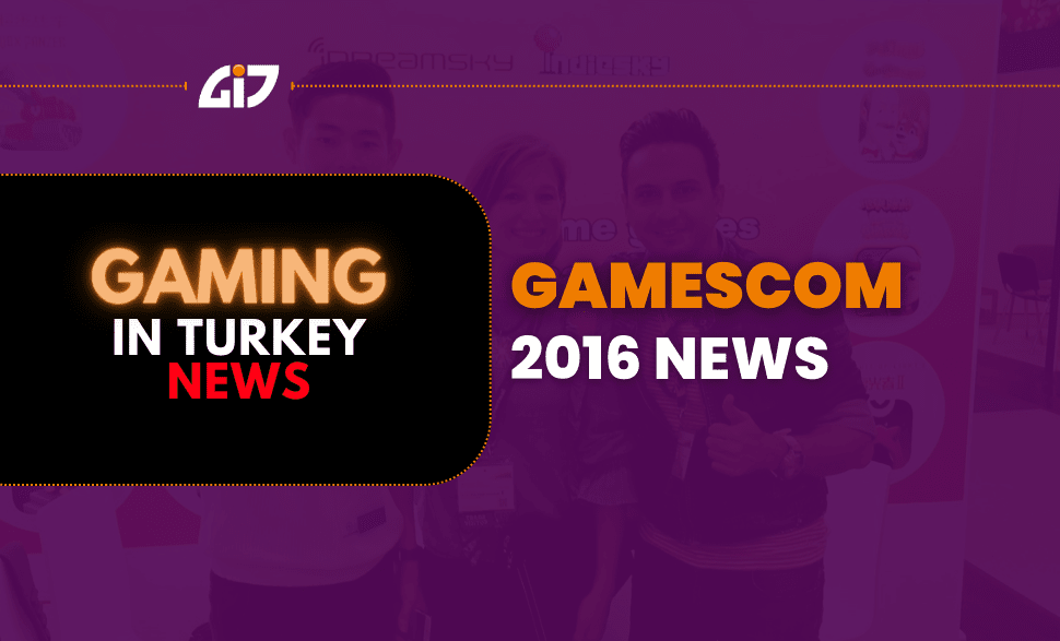 Gaming In Turkey Gamescom 2016 & All News