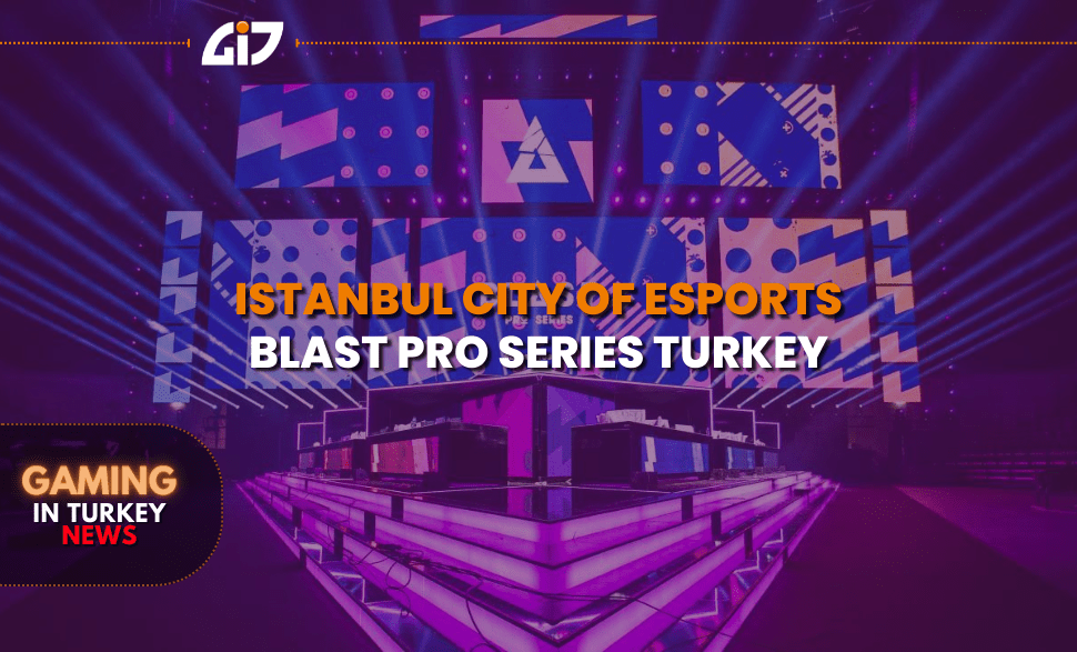 Istanbul, City Of Esports - Blast Pro Series Turkey